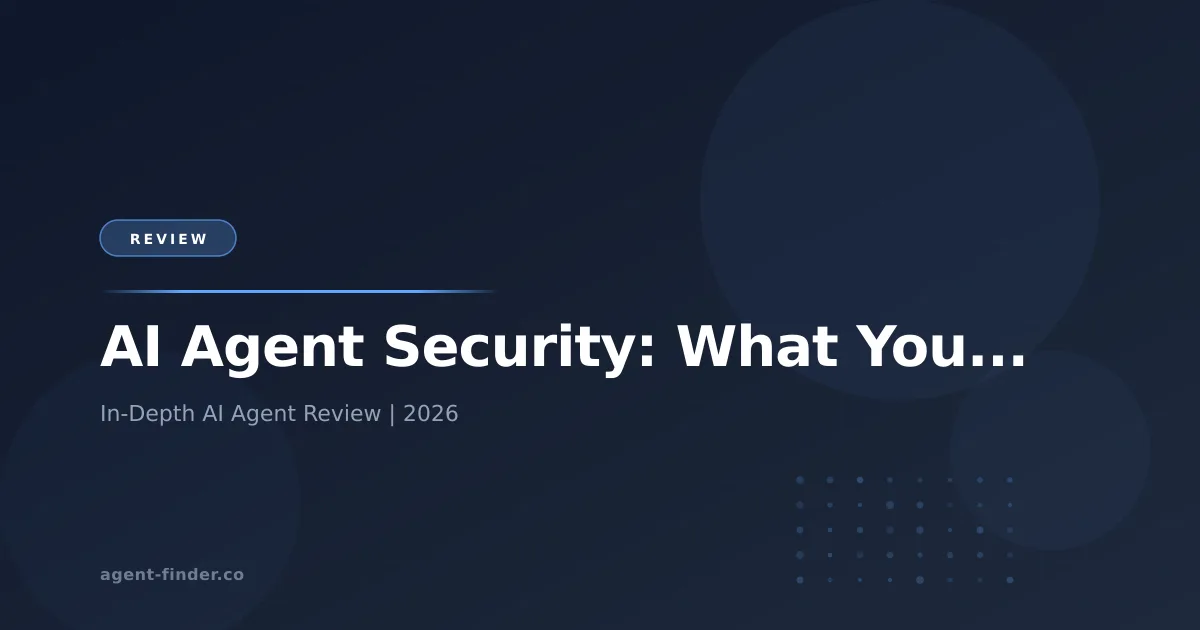 AI Agent Security: What You Need to Know Before Deploying - AI Agent Review | Agent Finder