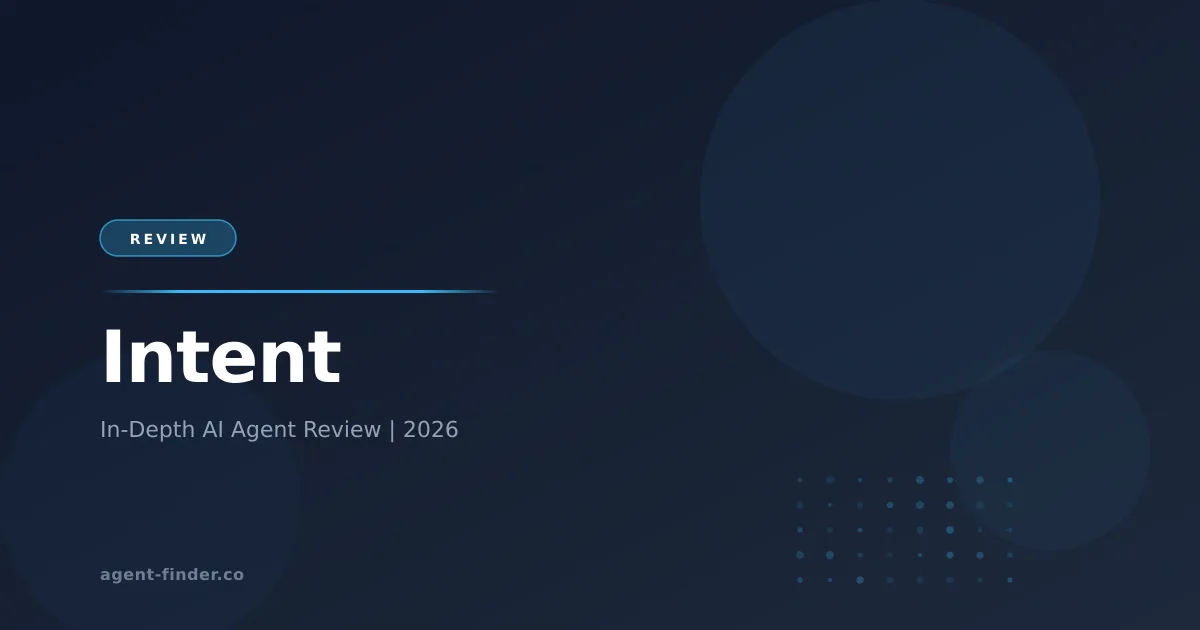 Intent - AI Agent Review | Agent Finder